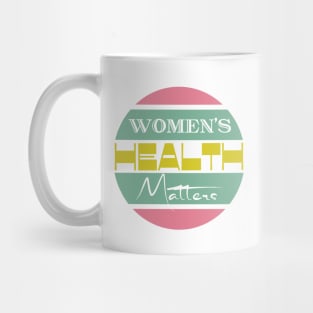 Women's health awareness, breast cancer awareness Mug